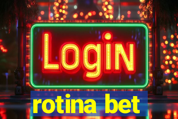 rotina bet